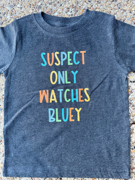 Boys Suspect Only Watches Bluey Tee