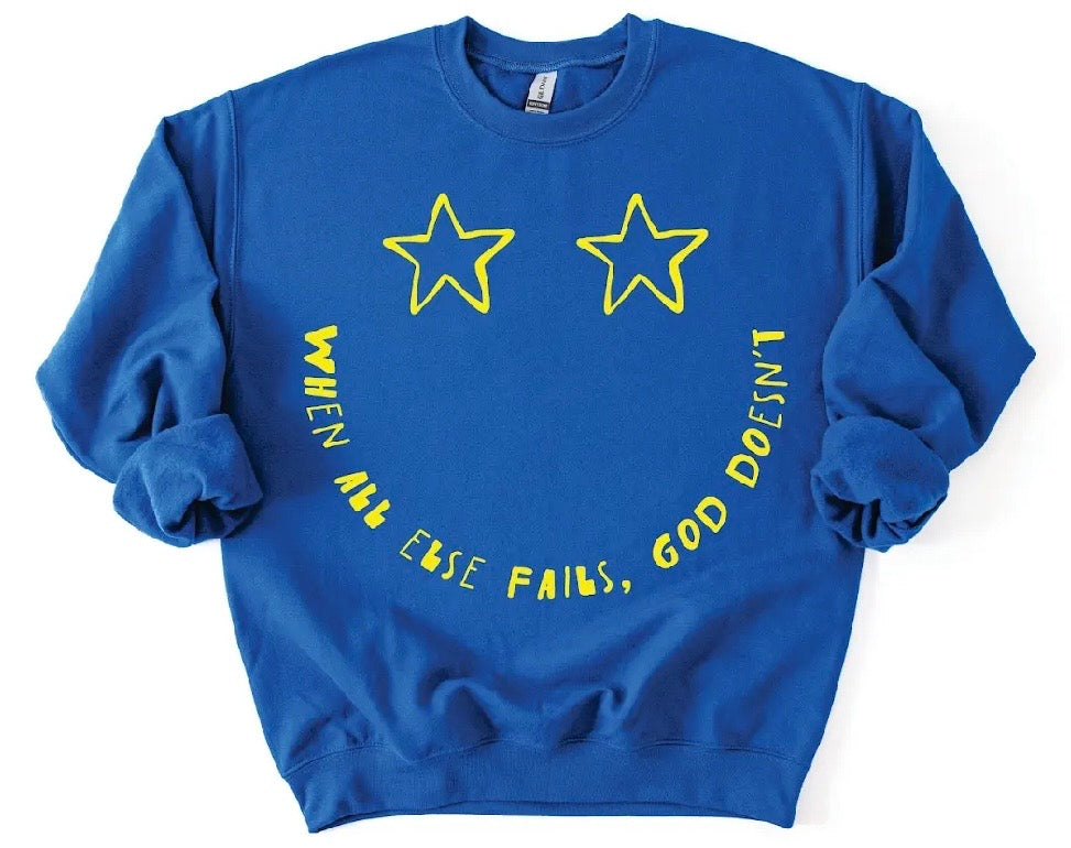 When All Else Fails, God Doesn’t Sweatshirt *WEEKEND SALE*