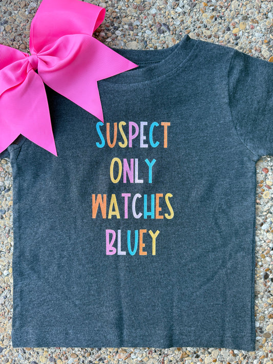 Girls Suspect Only Watches Bluey Tee