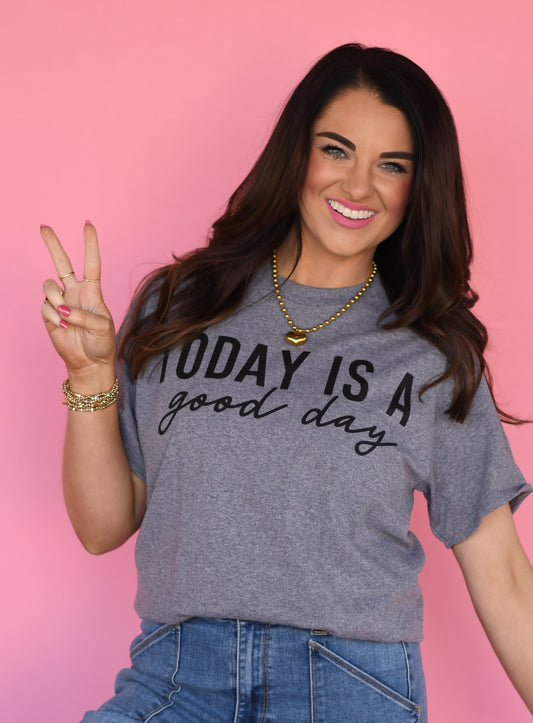 Today Is A Good Day Tee