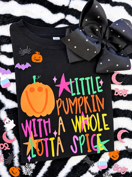 Little Pumpkin With A Whole Lotta Spice Tee